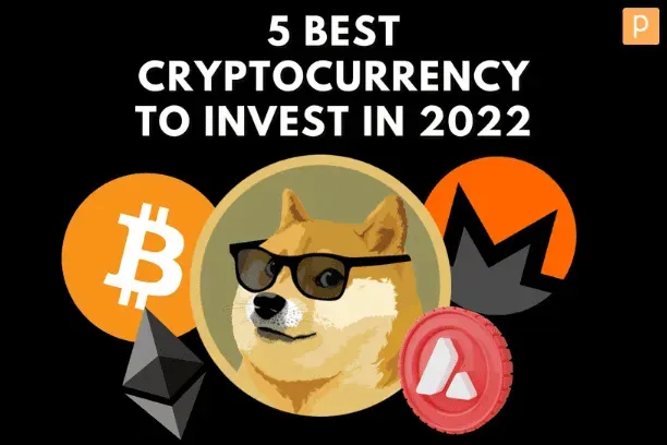 5 Best Cryptocurrency To Invest In 2022